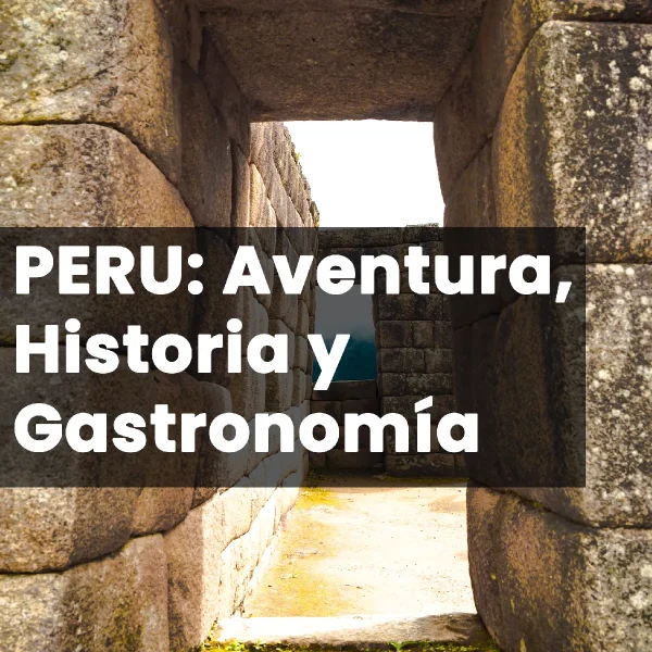 Lee más sobre el artículo Descubre los mil paisajes de Perú: aventura, historia y gastronomía en un solo destino